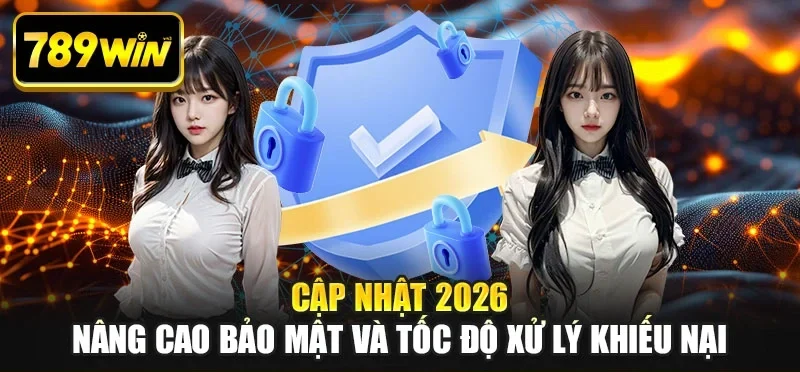 Cập nhật 2026 nâng cao bảo mật và tốc độ xử lý khiếu nại Cập nhật 2026 nâng cao bảo mật và tốc độ xử lý khiếu nại