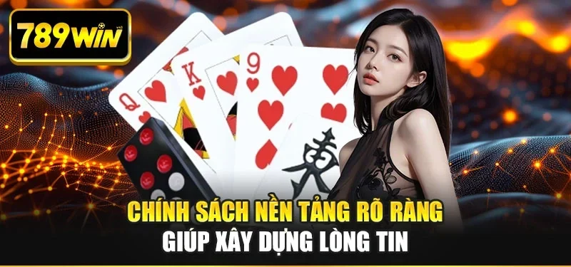 Chính sách nền tảng rõ ràng giúp xây dựng lòng tin