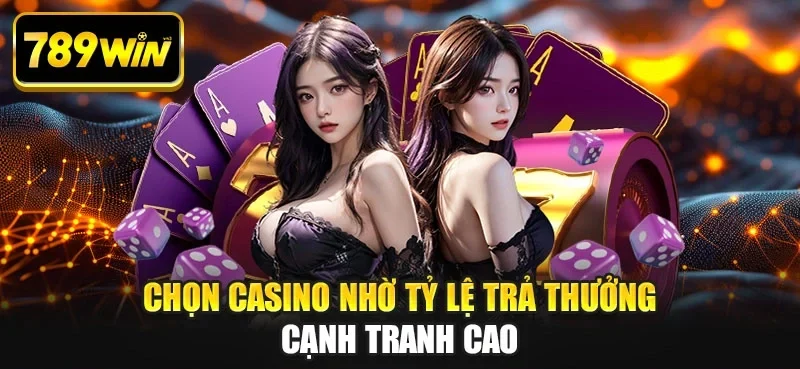 Chọn casino nhờ tỷ lệ trả thưởng cạnh tranh cao