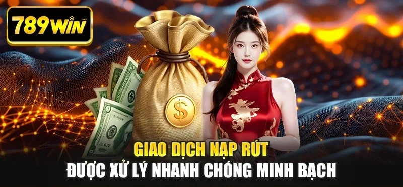 Giao dịch nạp rút được xử lý nhanh chóng minh bạch Giao dịch nạp rút được xử lý nhanh chóng minh bạch