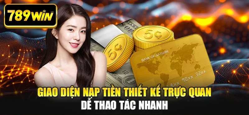 Giao diện nạp tiền thiết kế trực quan dễ thao tác nhanh