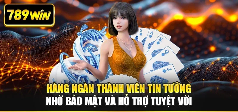 Hàng ngàn thành viên tin tưởng nhờ bảo mật và hỗ trợ tuyệt vời