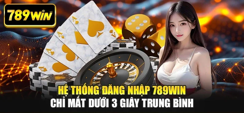 Hệ thống đăng nhập 789WIN chỉ mất dưới 3 giây trung bình