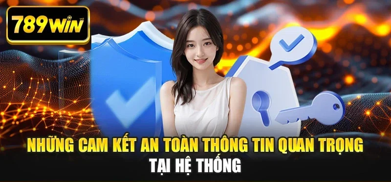 Những cam kết an toàn thông tin quan trọng tại hệ thống Những cam kết an toàn thông tin quan trọng tại hệ thống
