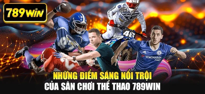 Những điểm sáng nổi trội của sân chơi thể thao 789WIN