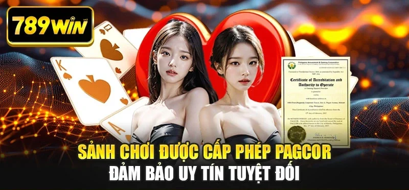 Sảnh chơi được cấp phép PAGCOR đảm bảo uy tín tuyệt đối