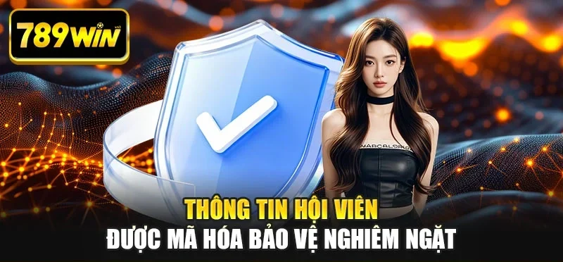 Thông tin hội viên được mã hóa bảo vệ nghiêm ngặt