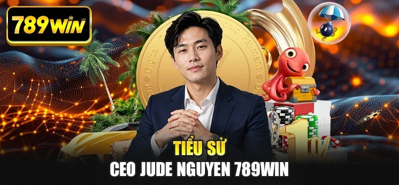 Tiểu sử CEO Jude Nguyen 789WIN