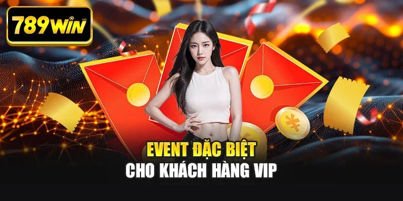 Event đặc biệt cho khách hàng VIP